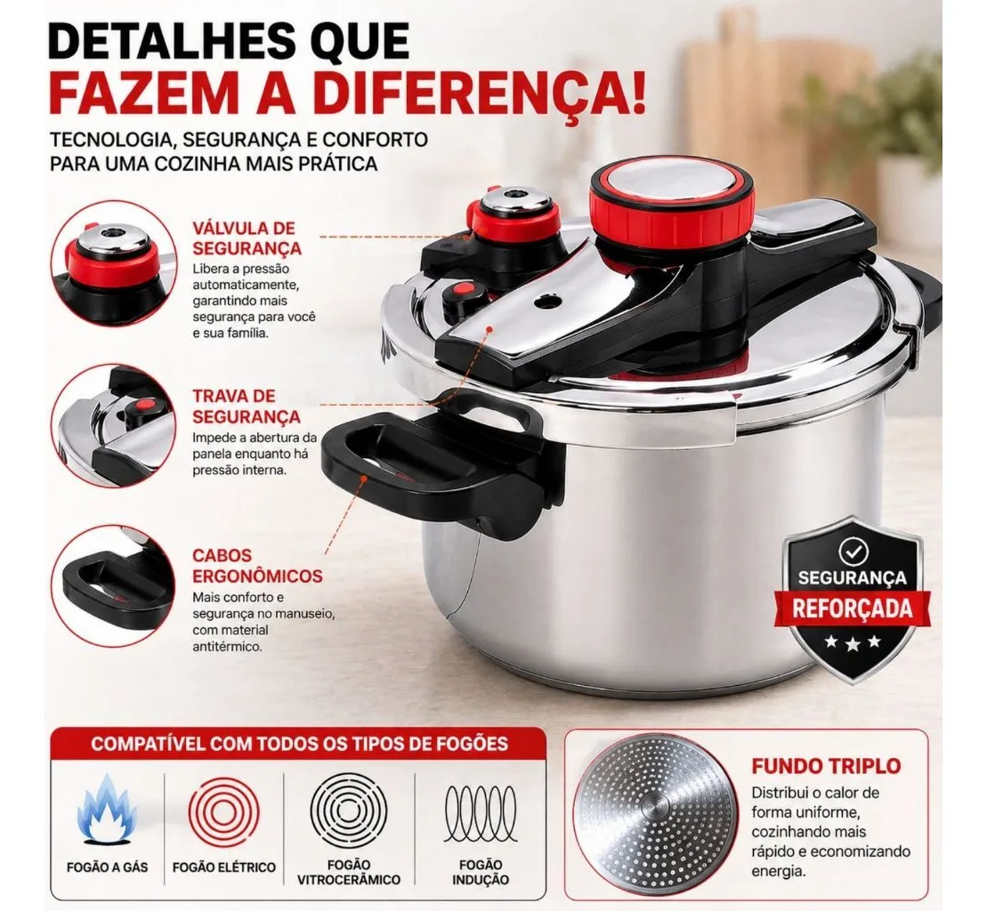 Detalhes que fazem a diferença: válvula e trava de segurança, cabos ergonômicos, fundo triplo e compatível com todos os fogões